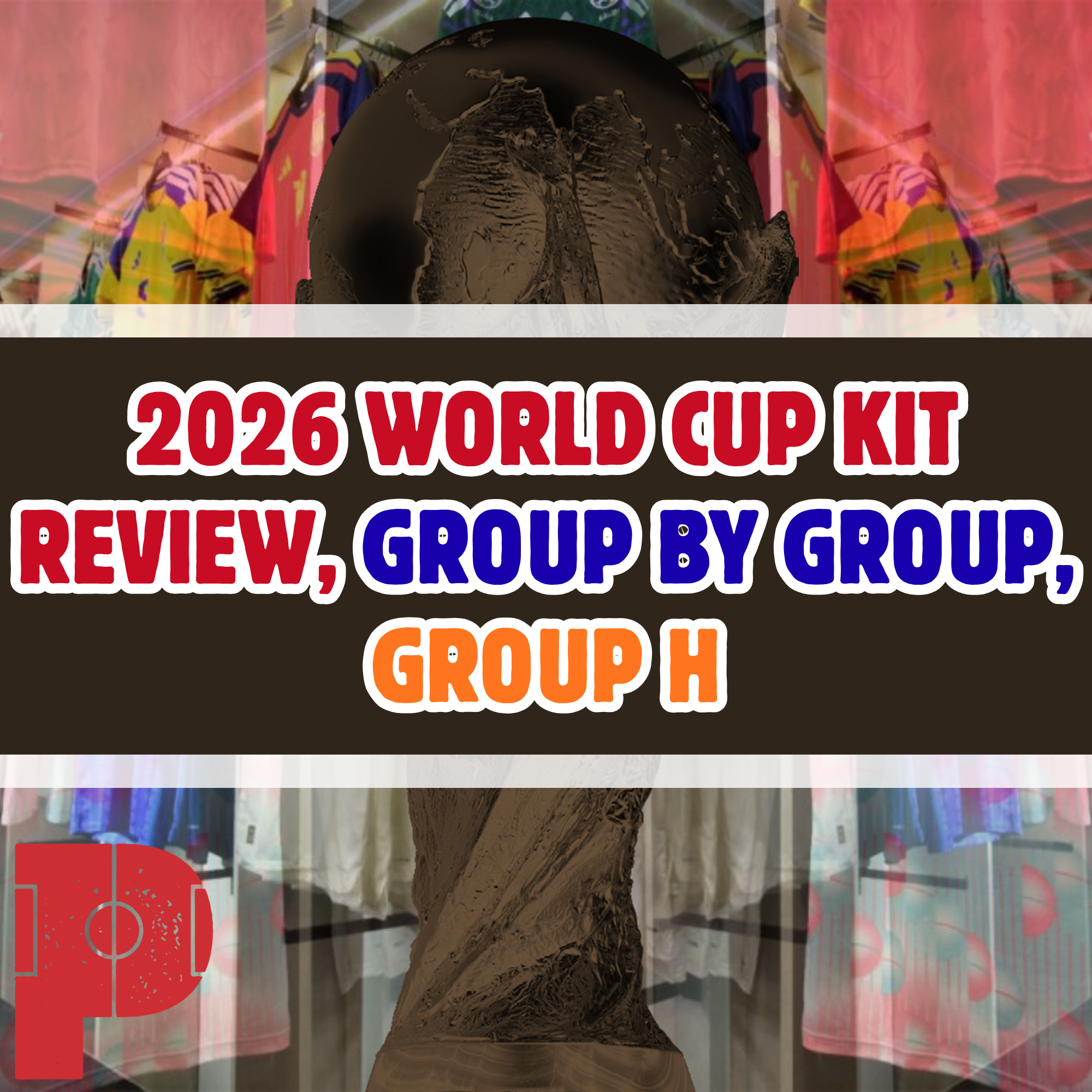 2026 World Cup Kit Review: Group by Group - Group H