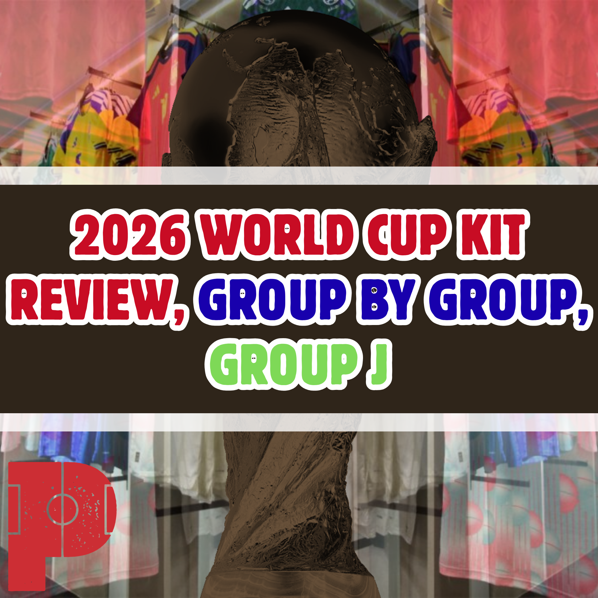 2026 World Cup Kit Review: Group by Group - Group J