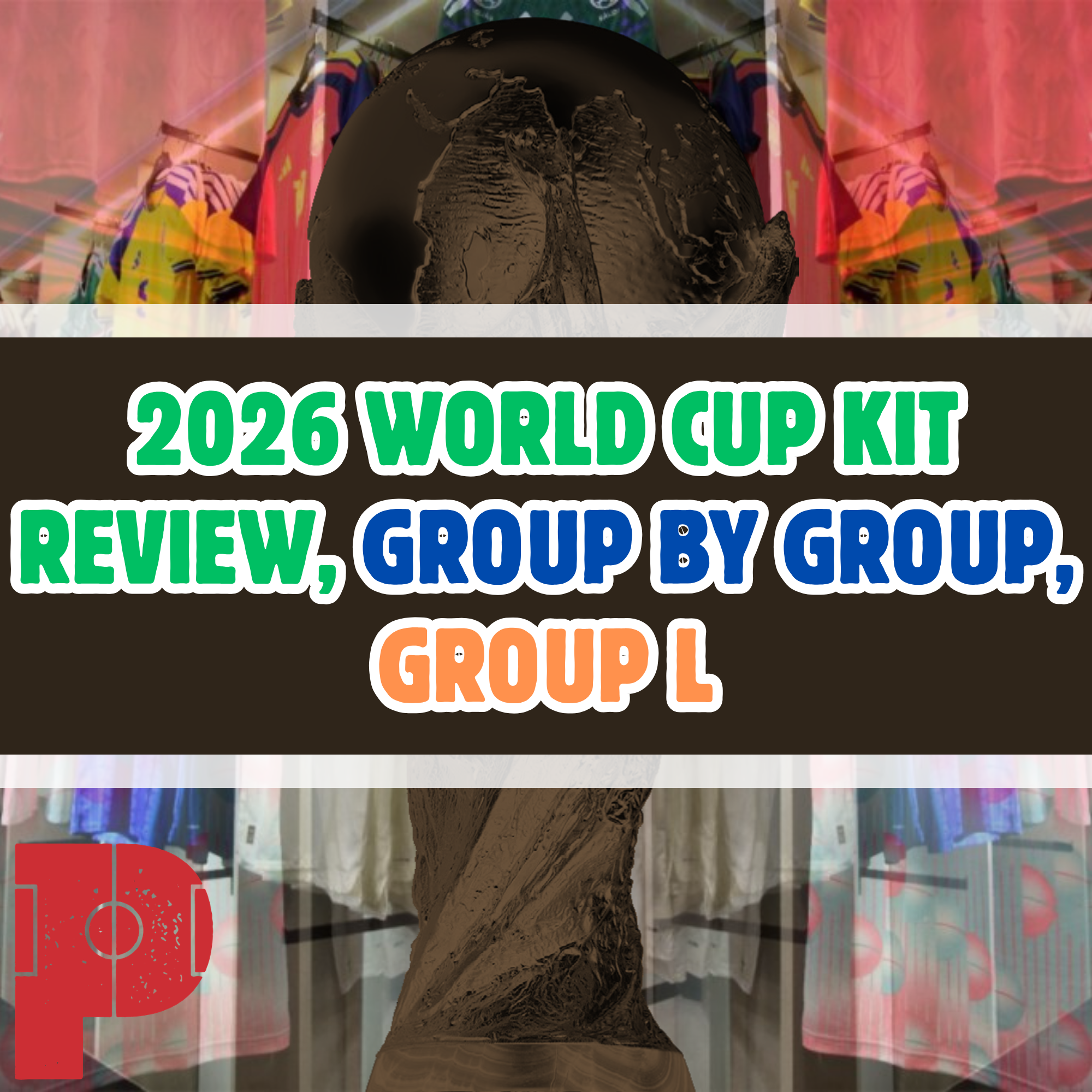2026 World Cup Kit Review: Group by Group - Group L