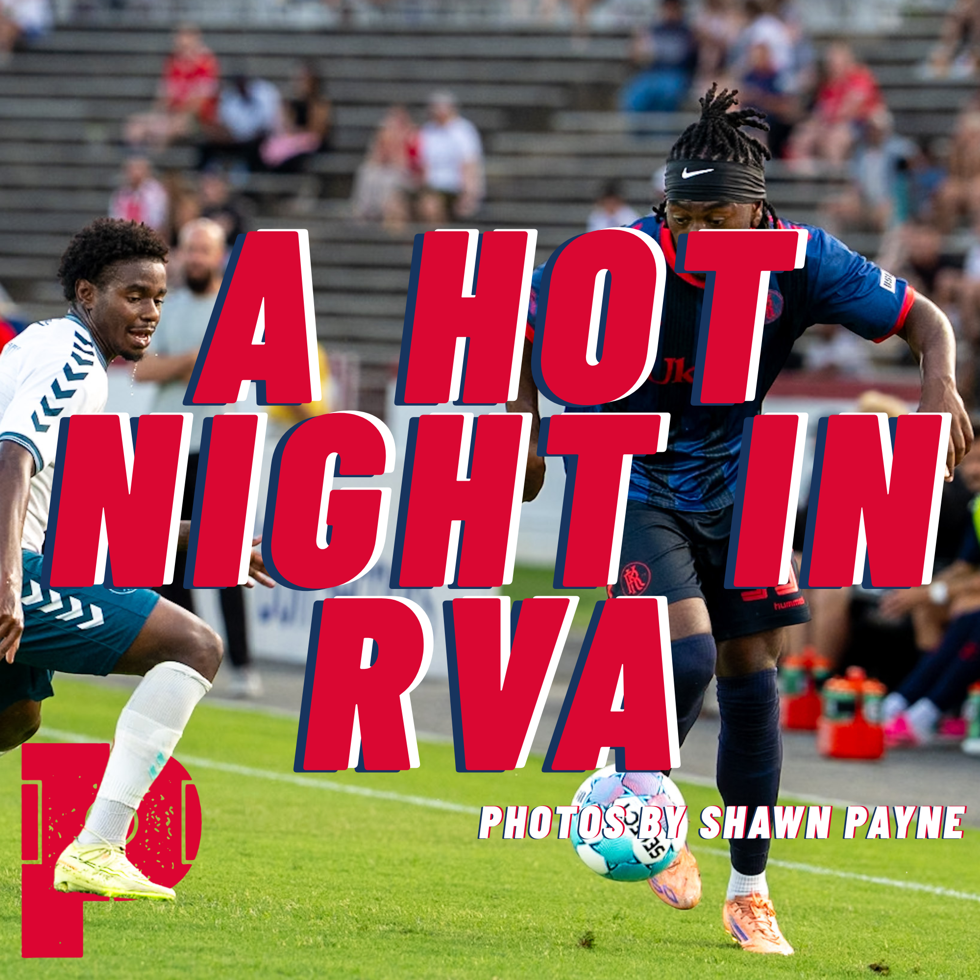 A Hot Night in RVA: Kickers vs Paradise