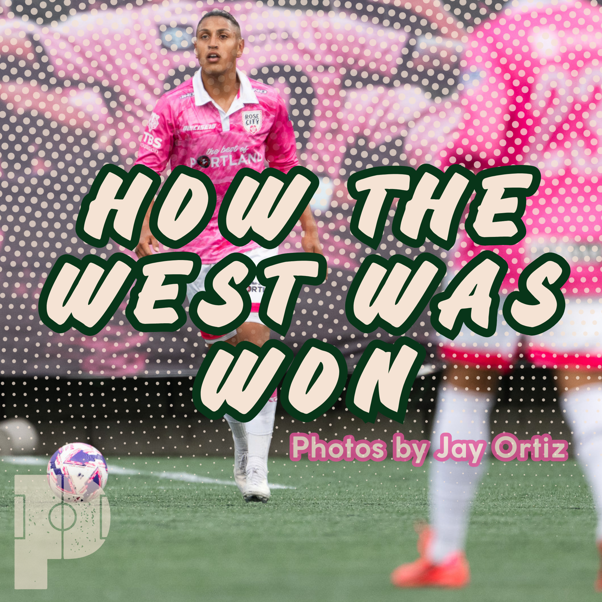 How the West Was Won: Deportivo Rose City vs Valle Verde FC