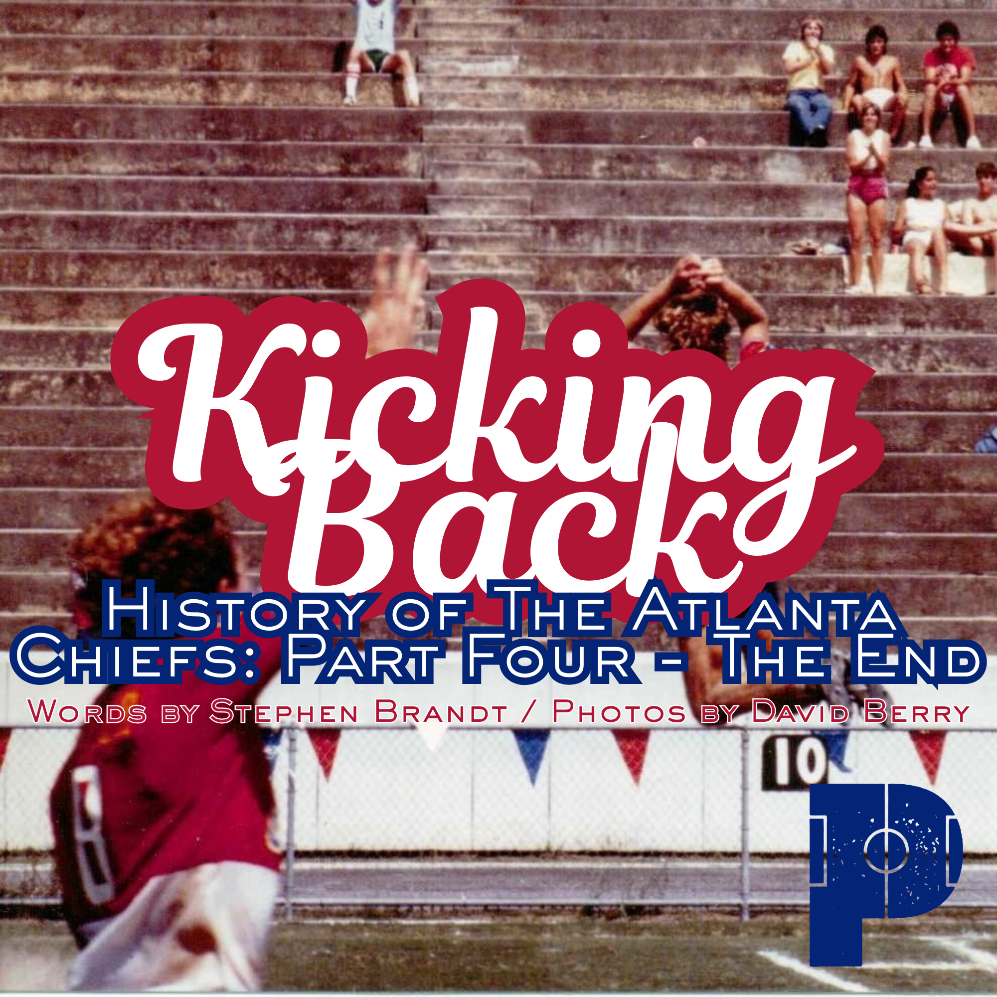 Kicking Back: The History of the Atlanta Chiefs - Part Four, The End.