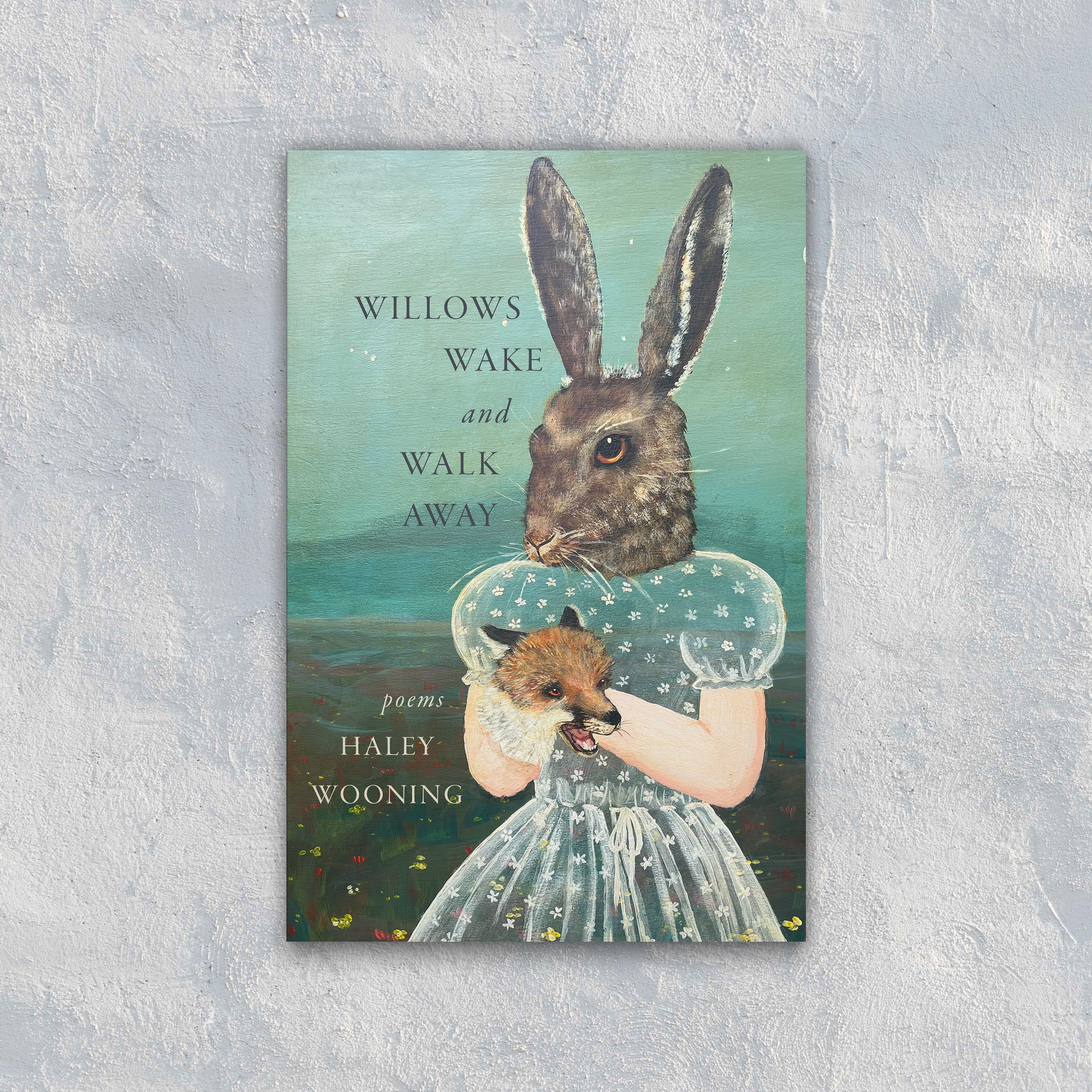 Willows Wake and Walk Away by Haley Wooning (Preorder)