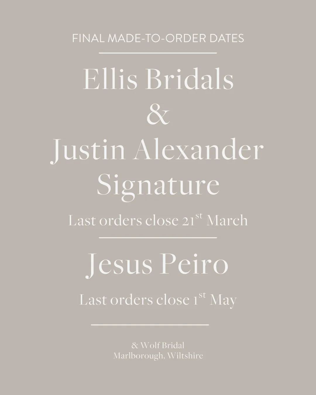 With retirement news now shared, I wanted to clearly set out the final Made-to-Order dates for each of our designers.

&ndash; Ellis Bridals: last orders by 21 March
&ndash; Justin Alexander Signature: last orders by 21 March
&ndash; Jesus Peiro: las