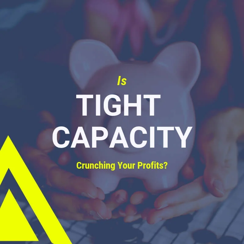 Tight Capacity Crunching Your Profits?