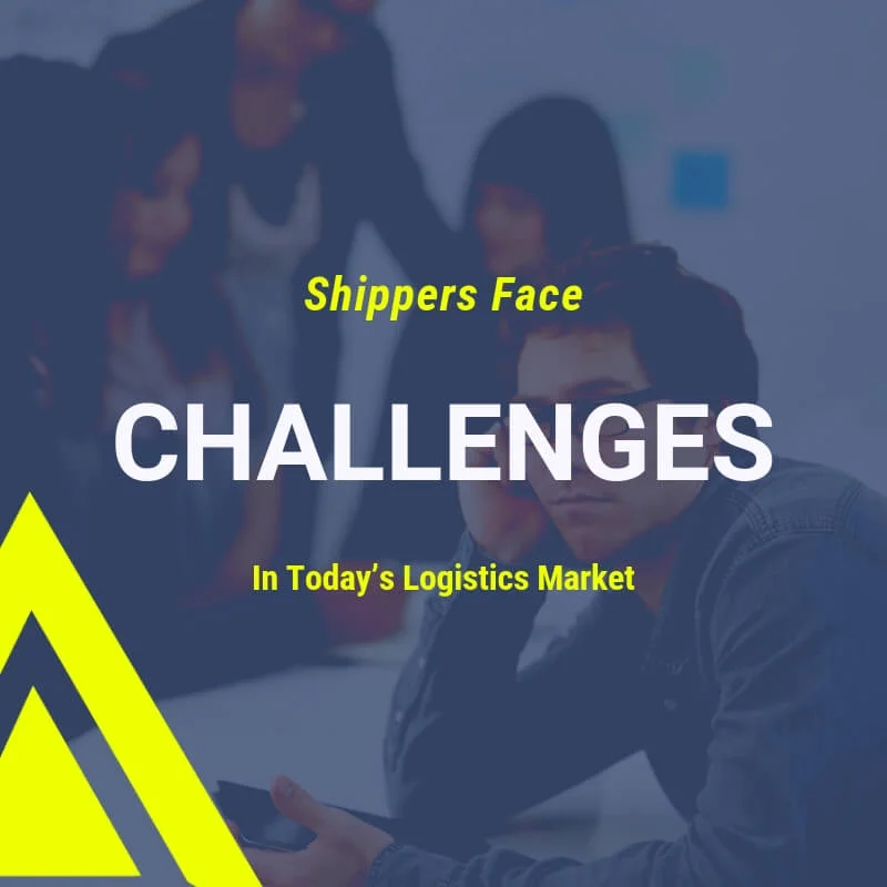 Shippers Face Challenges in Today’s Logistics Market