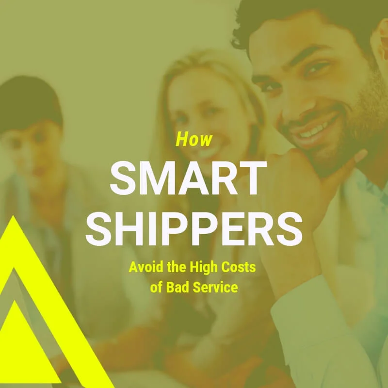 How Smart Shippers Avoid the High Costs of Bad Service