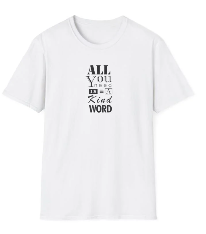 All you need is a kind word shirt design 