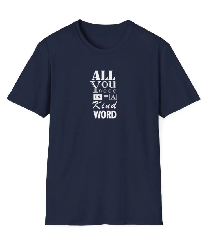 All you need is a kind word shirt design 2