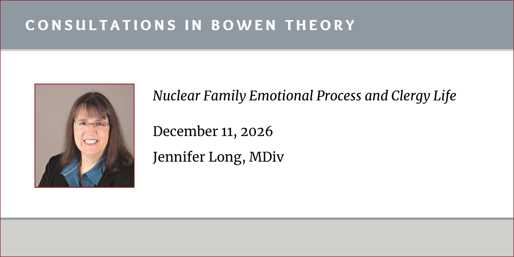 Consultations in Bowen Theory:  Jennifer Long, MDiv