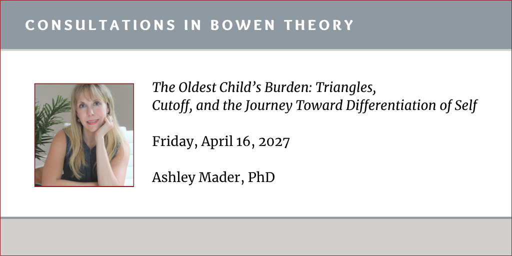 Consultations in Bowen Theory:  Ashley Mader,