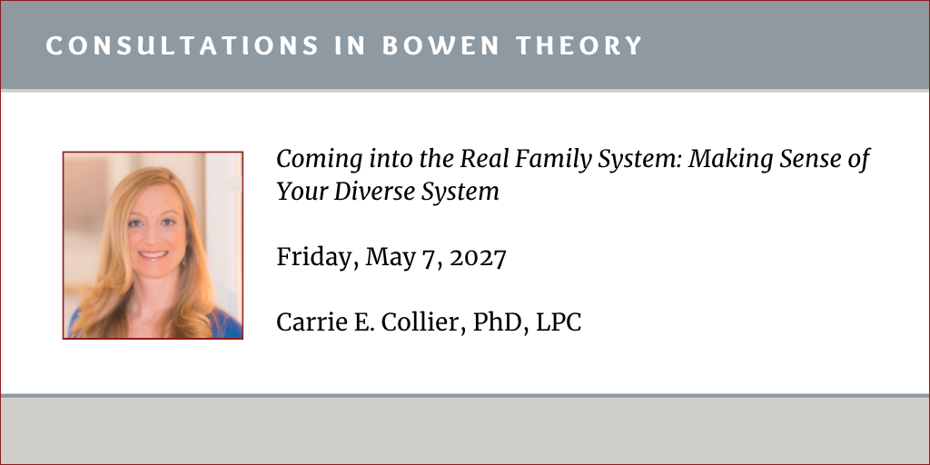 Consultations in Bowen Theory:  Carrie E. Collier, PhD, LPC