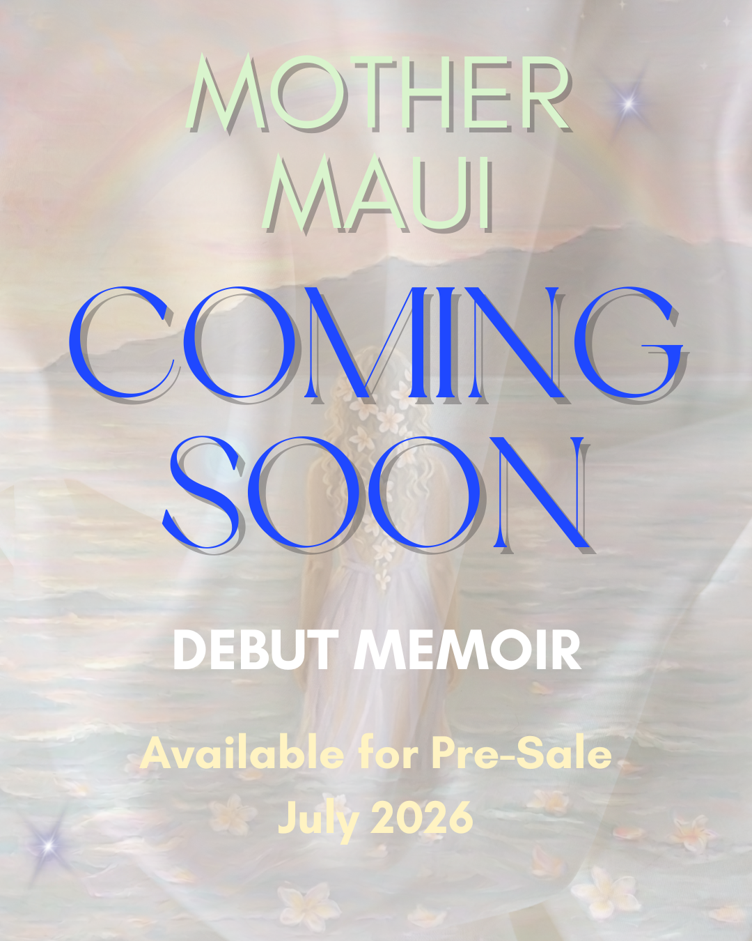 A promotional poster for an upcoming memoir titled 'Mother Maui.' The background features a pastel-colored sunset over a calm body of water with floating flowers, and a woman in a white dress holding a parasol. The text announces that the memoir is debuting soon, available for pre-sale in July 2026.