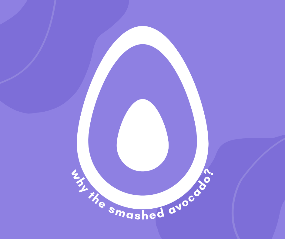 Why 'The Smashed Avocado'? 