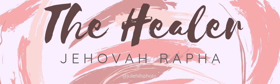 Blog Series Part 4: Nine Names of God {The Healer + Beginning to End ...