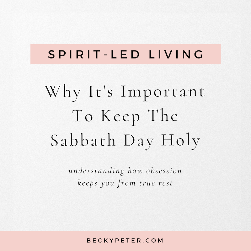 Why It S Important To Keep The Sabbath Day Holy Becky Peter
