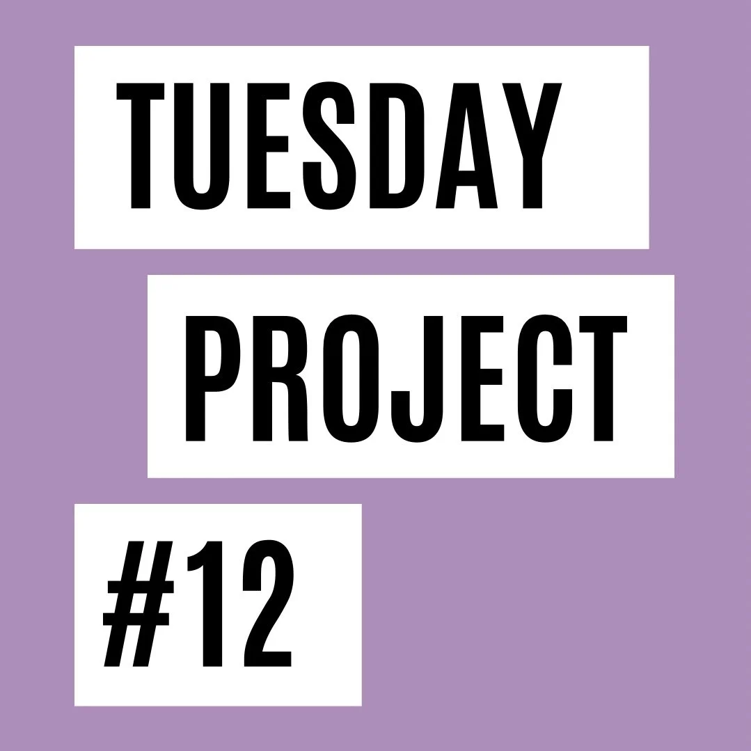 Tuesday Project #12