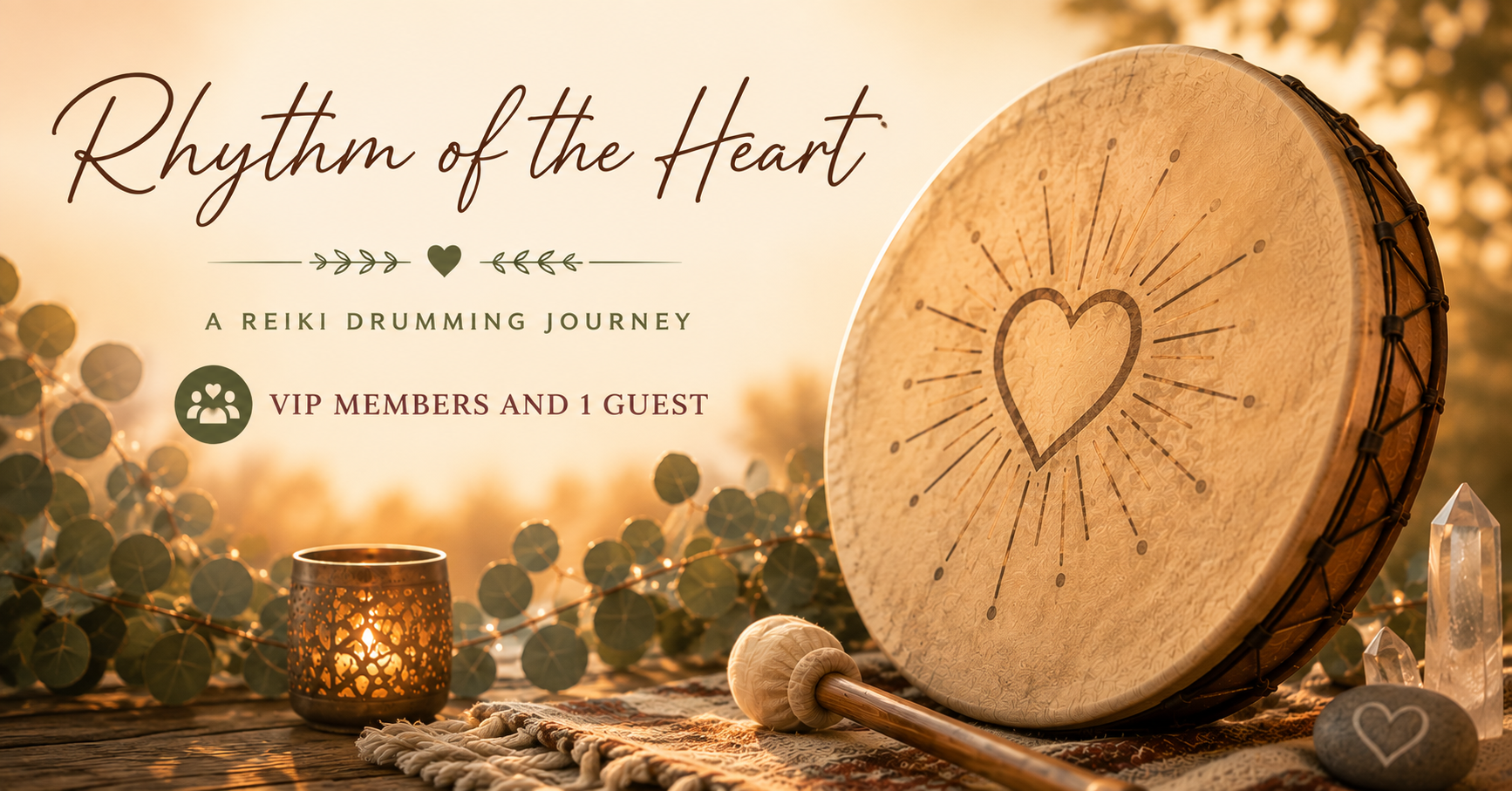 VIP MEMBER + 1 GUEST EVENT Rhythm of the Heart A Reiki Drumming Journey