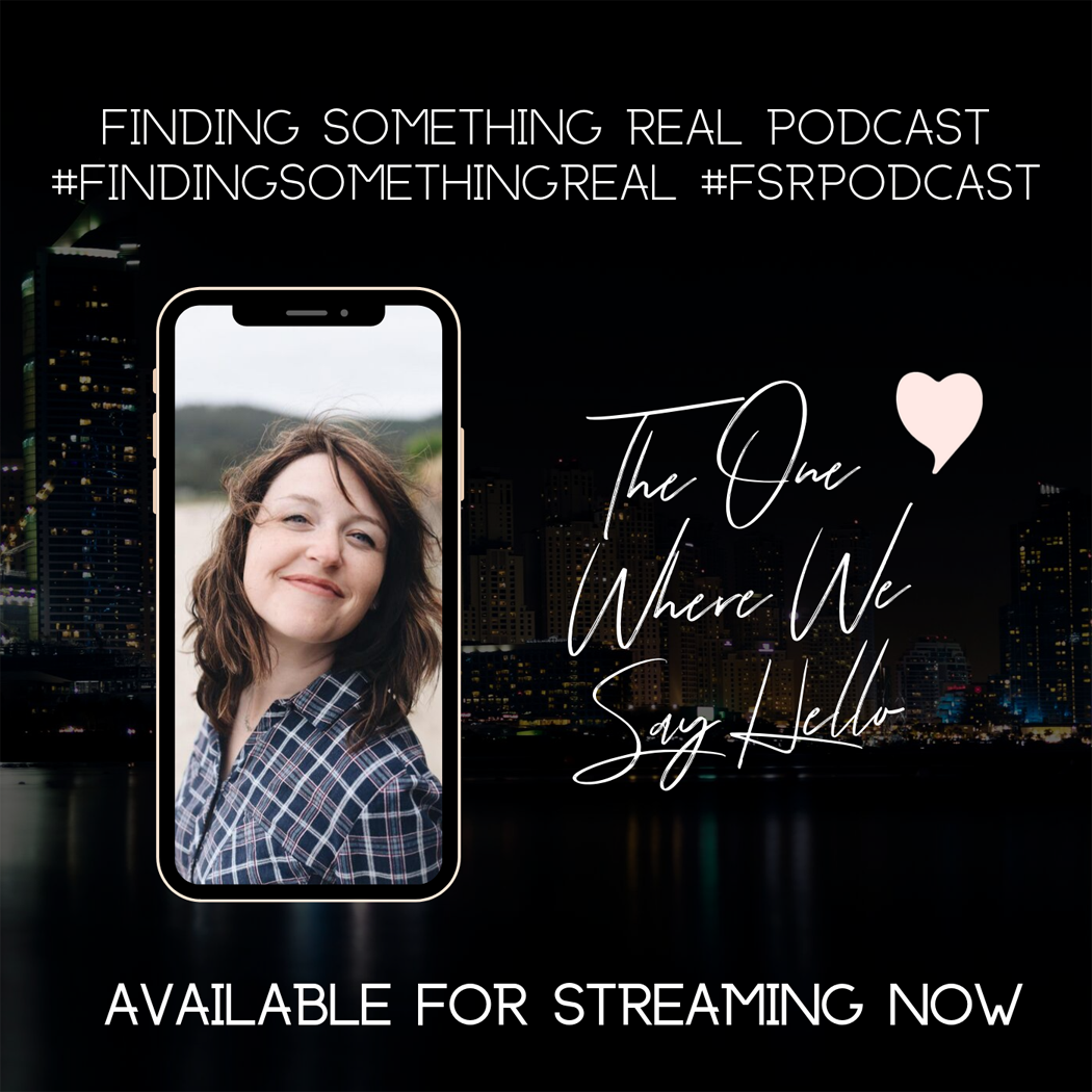 Let's Get REAL // The One Where We Say Hello