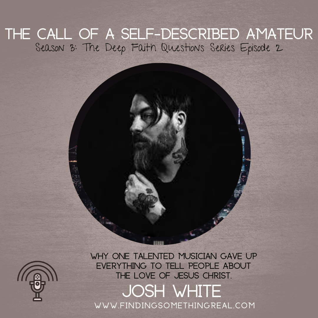 The Call of a Self-Described Amateur with Josh White