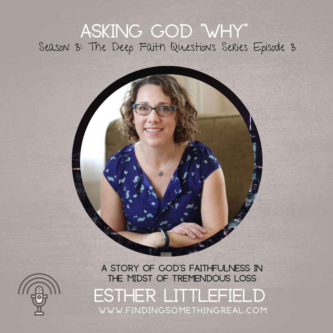 Asking God "Why?" with Esther Littlefield