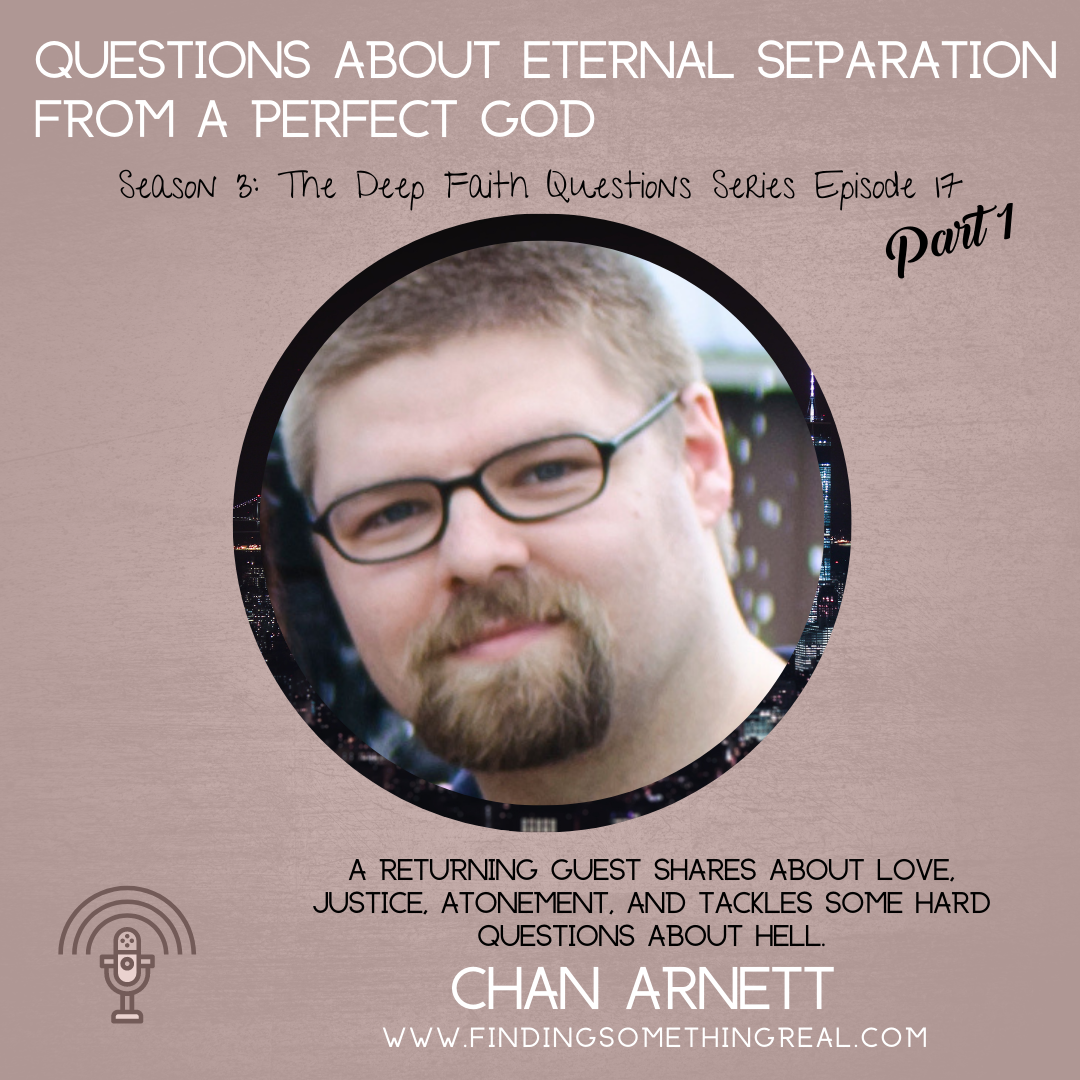 Questions about Eternal Separation from a Perfect God with Chan Arnett 
