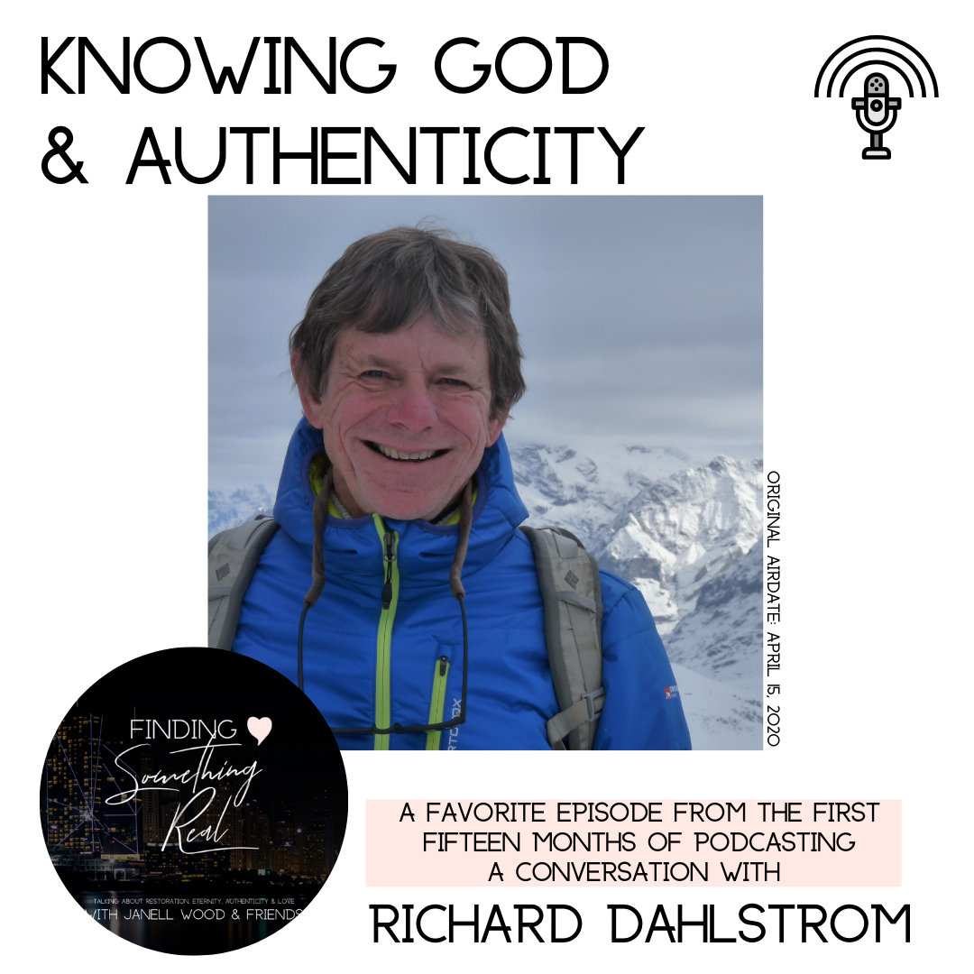 Replay: Knowing God &amp; Authenticity with Richard Dahlstrom