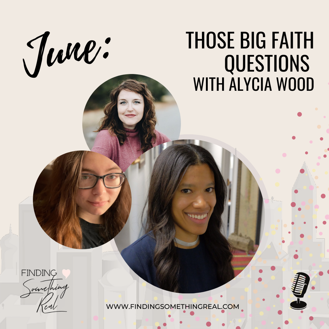 Those Big Faith Questions with Alycia Wood