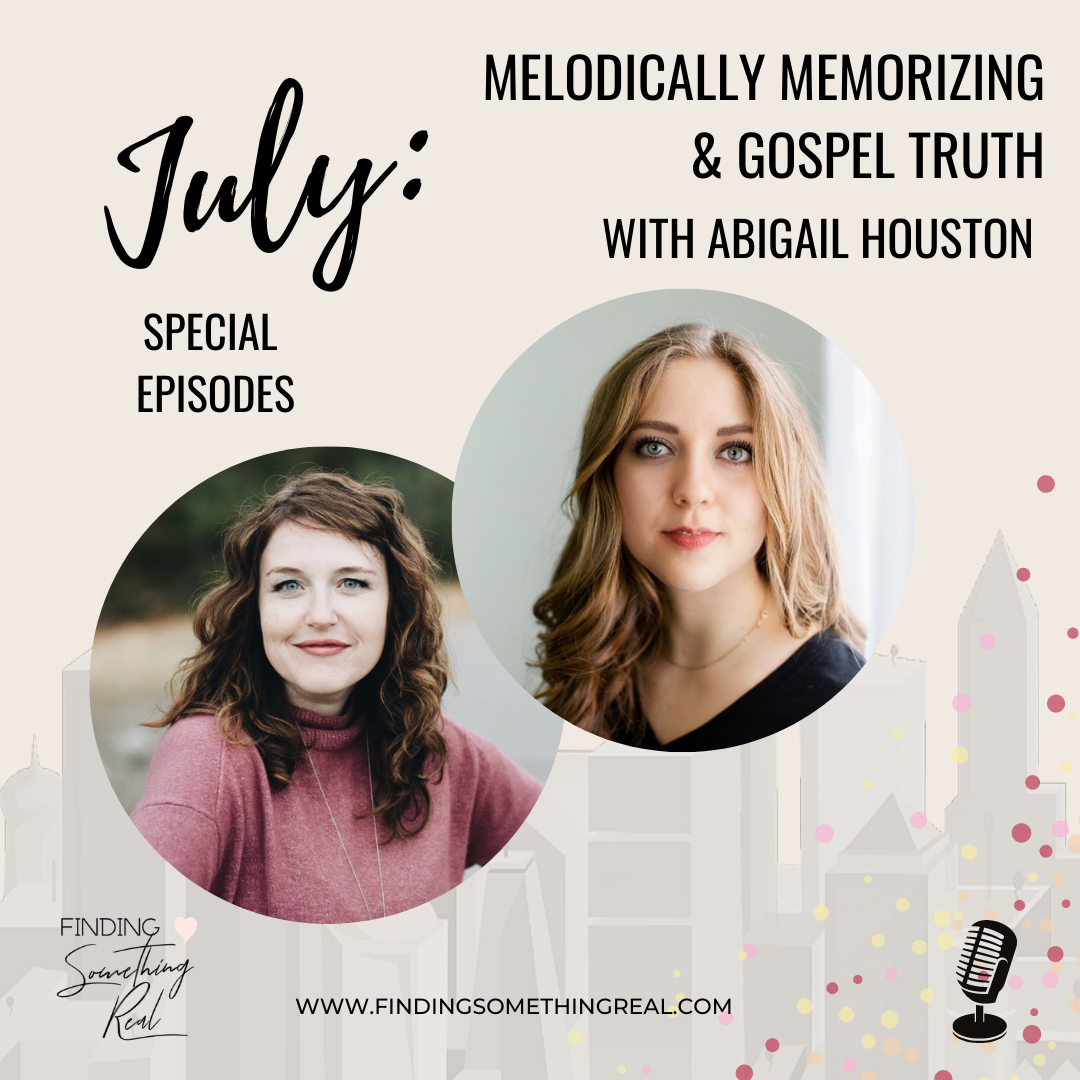 Melodically Memorizing &amp; Gospel Truth with Abigail Houston