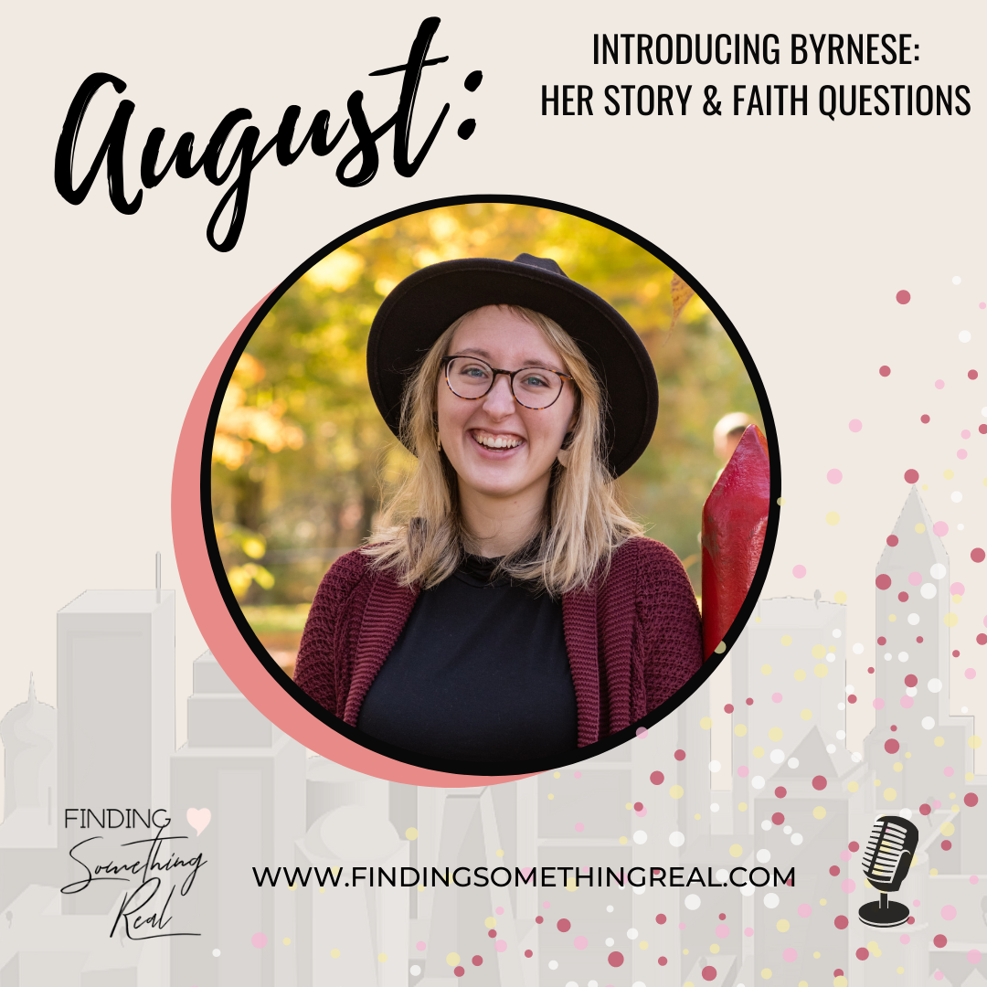 Introducing Byrnese: Her Story &amp; Faith Questions