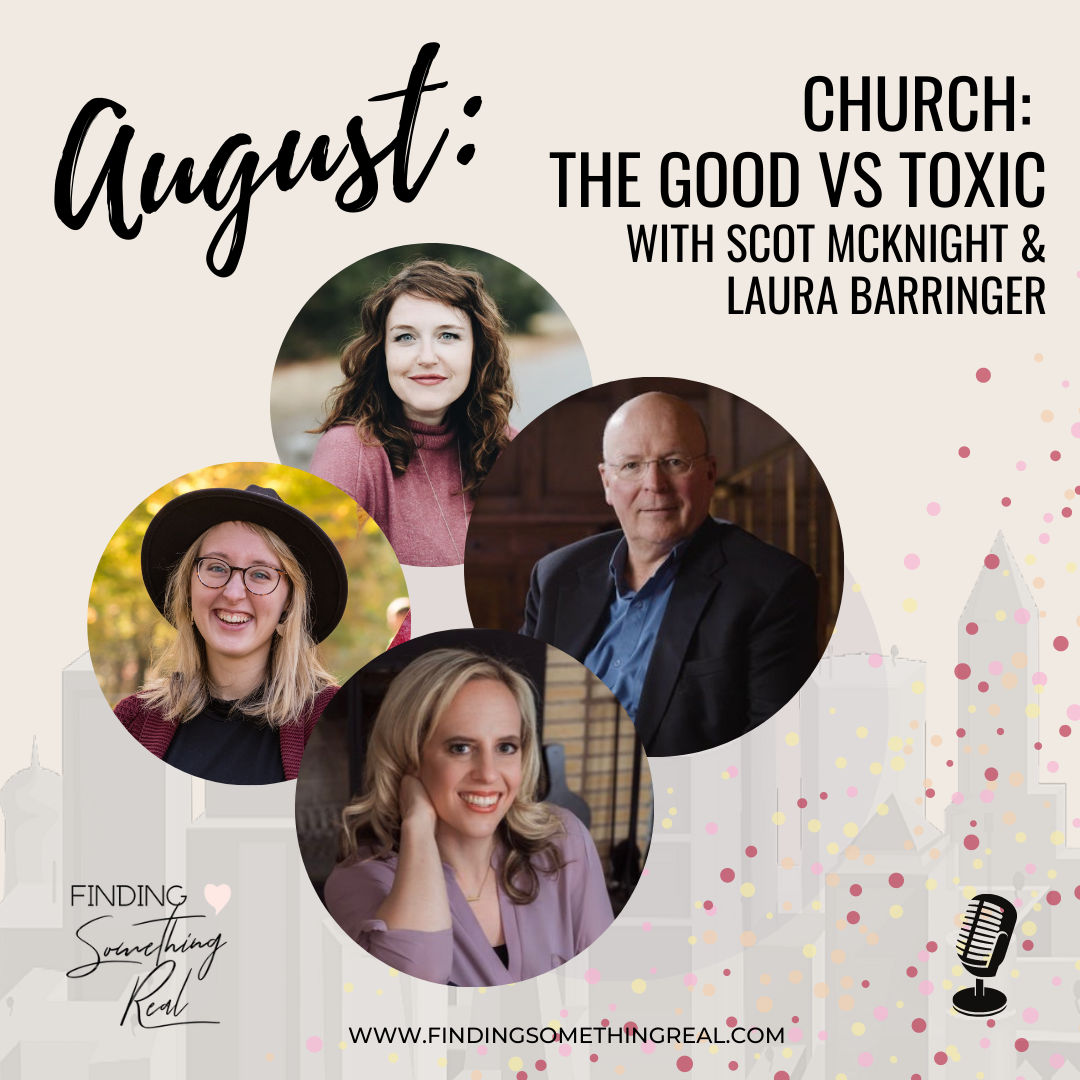 Church: The Good Vs Toxic with Scot McKnight &amp; Laura Barringer