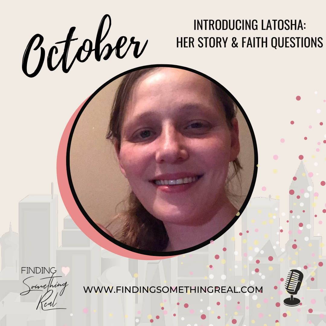 Introducing Latosha: Her Story &amp; Faith Question