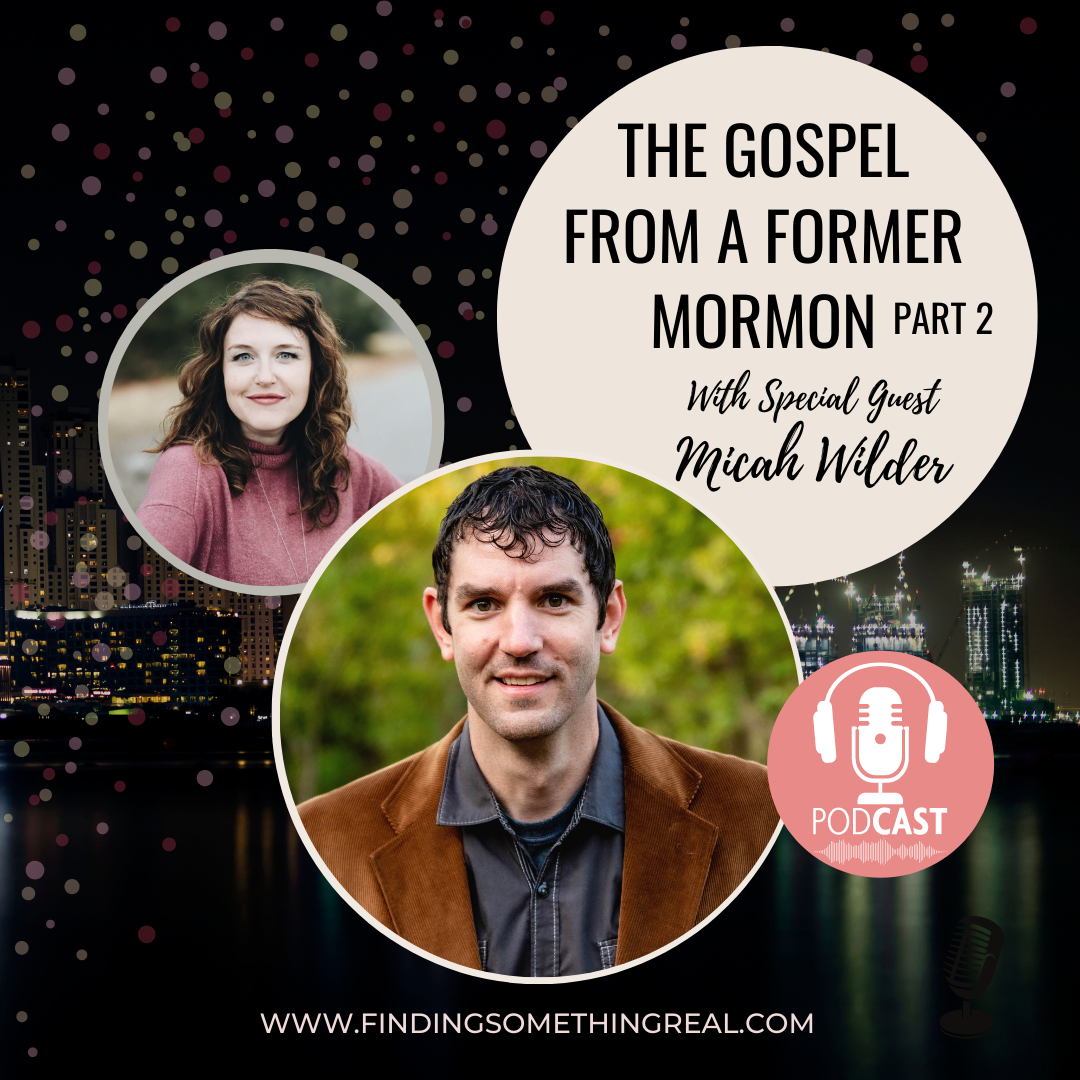 Part 2 - Gospel from a Former Mormon with Micah Wilder 