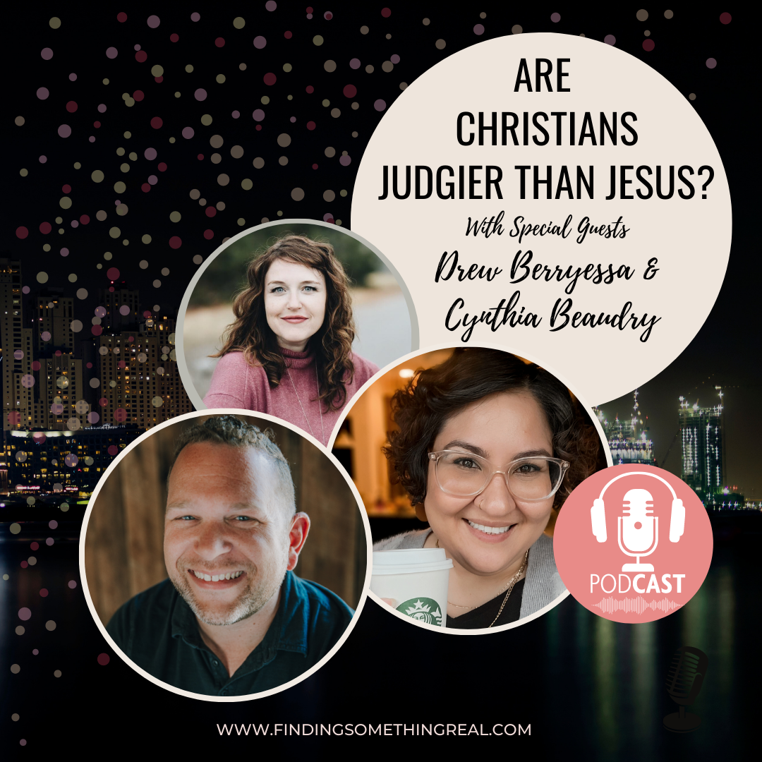 REPLAY: Are Christians Judgier than Jesus? with Cynthia Beaudry &amp; Drew Berryessa 
