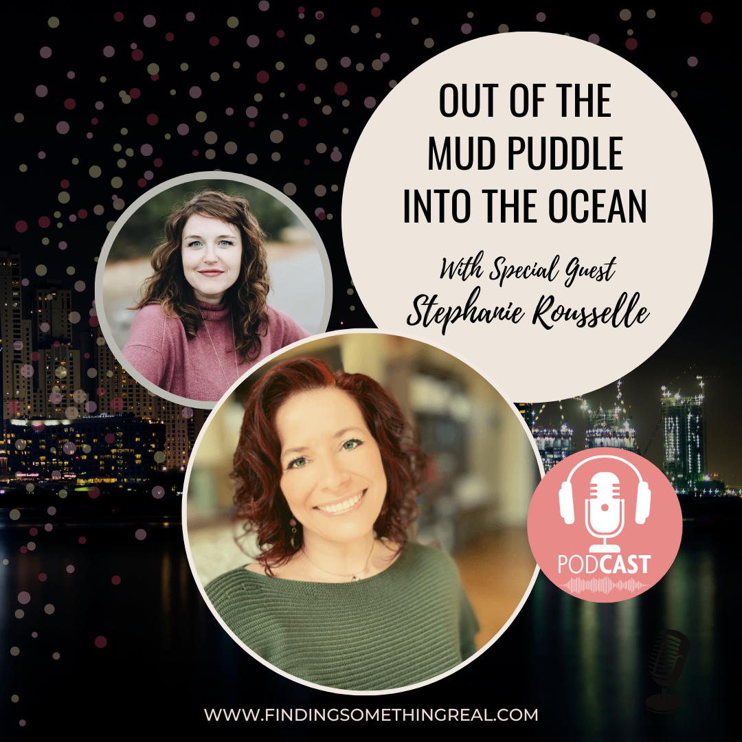 Out of the Mud Puddle into the Ocean with Stephanie Rousselle 
