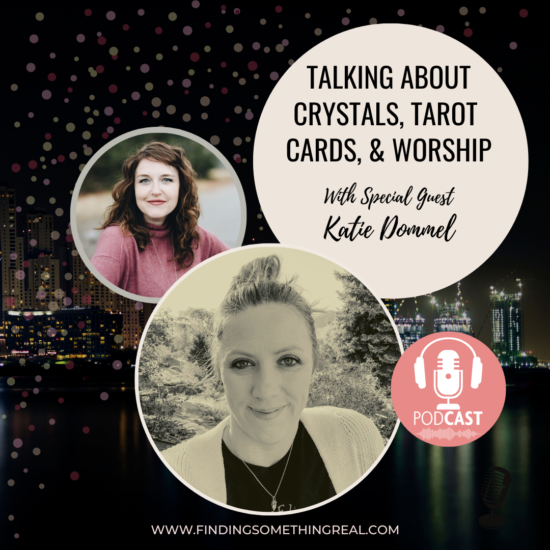 Talking about Crystals, Tarot Cards, &amp; Worship with Katie Dommel
