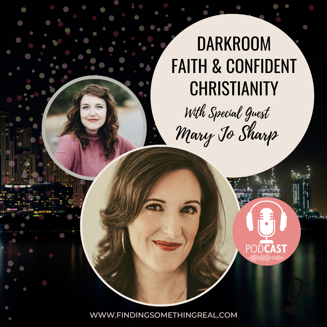 Darkroom Faith &amp; Confident Christianity with Mary Jo Sharp