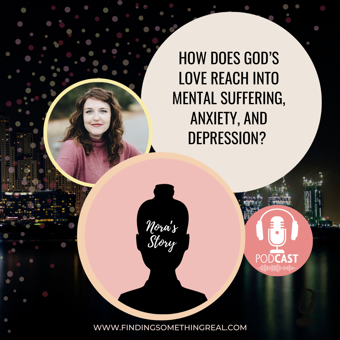 How does God’s love reach into mental suffering, anxiety, and depression?