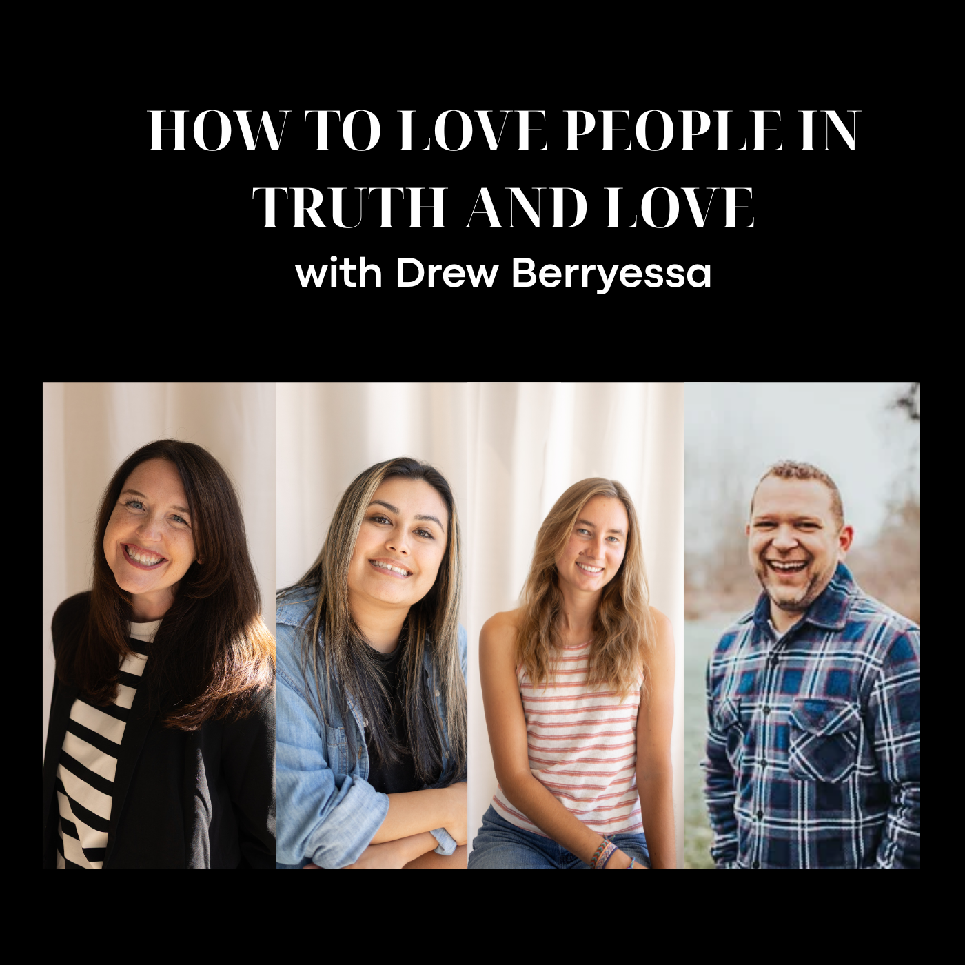 How to Love People in Truth and Love with Drew Berryessa