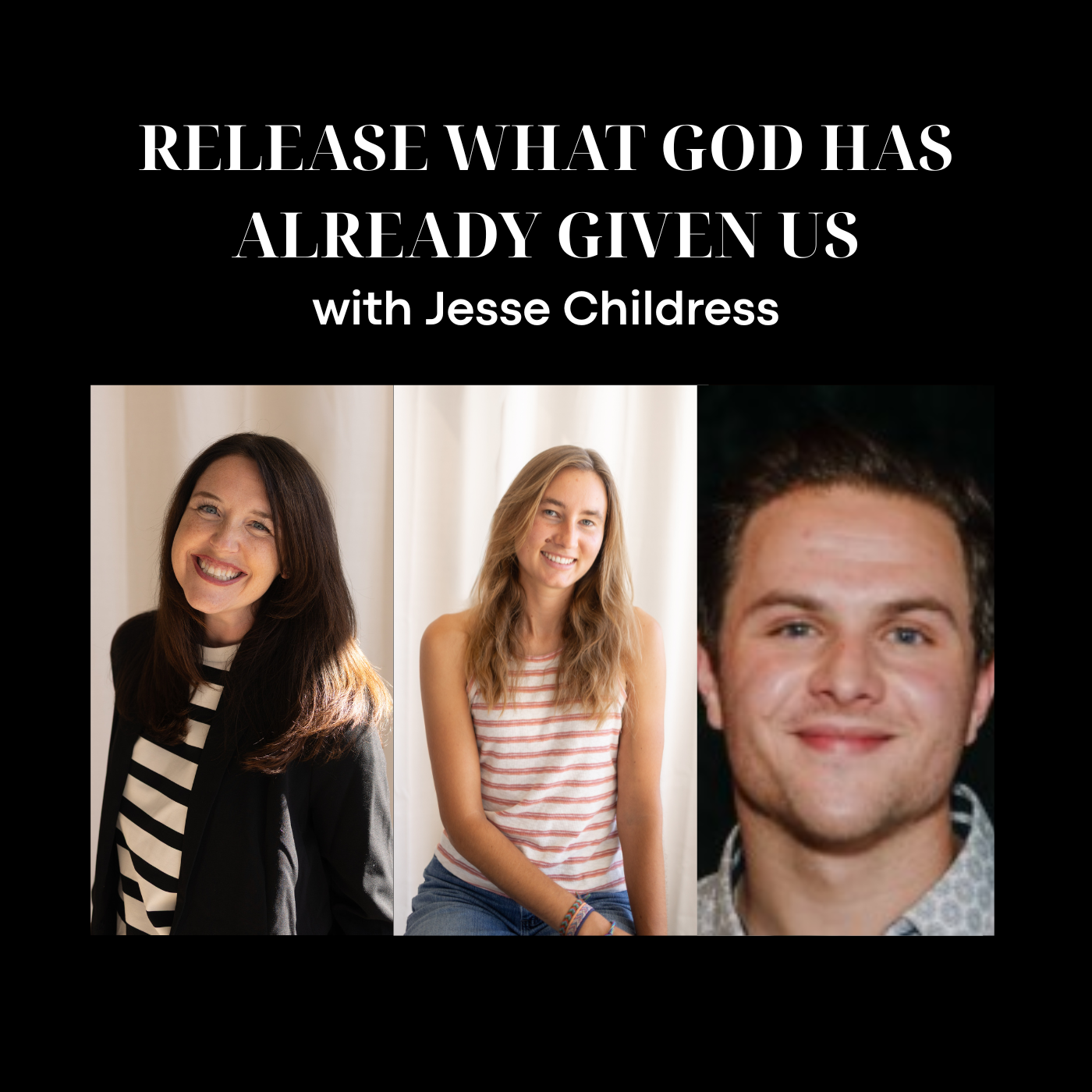 Release What God Has Already Given Us with Jesse Childress