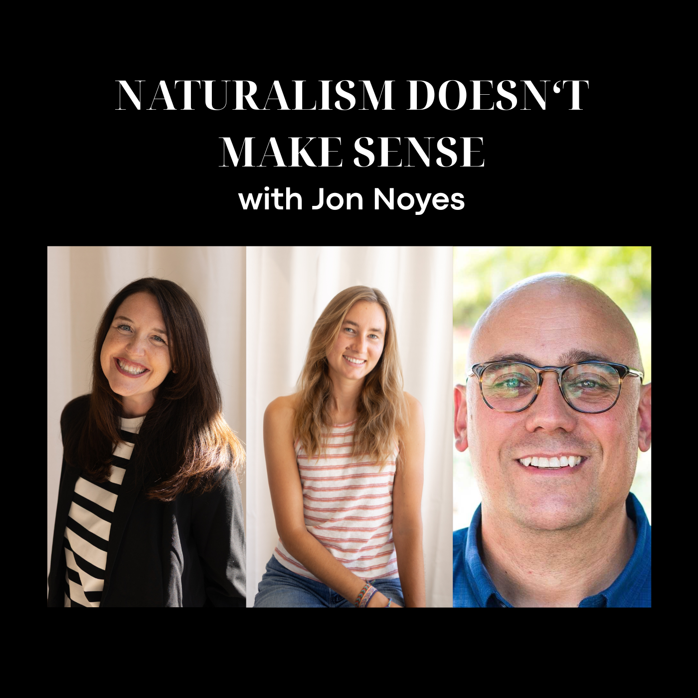 Naturalism Doesn't Make Sense with Jon Noyes