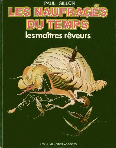 79. Paul Gillon, Les Naufragés du temps 6. Les maîtres-rêveurs (Les Humanoïdes Associés, 1978)