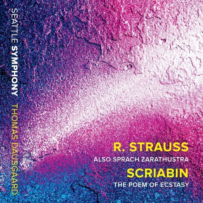 THOMAS DAUSGAARD AND SEATTLE SYMPHONY RELEASE BREATHTAKING PERFORMANCES OF SCRIABIN’S THE POEM OF ECSTASY AND RICHARD STRAUSS’ ALSO SPRACH ZARATHUSTRA