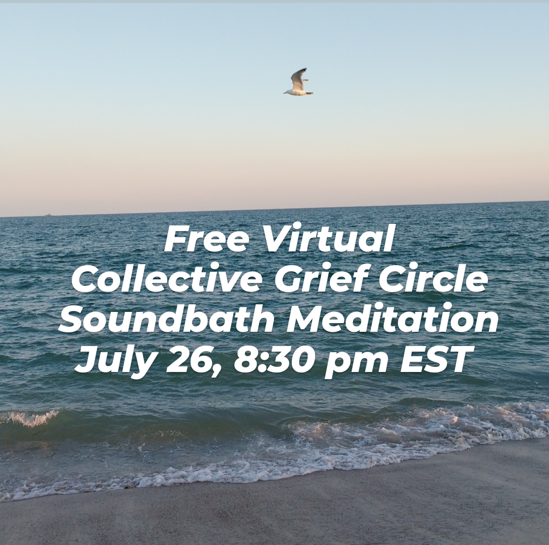 Free Virtual Collective Grief Circle July 2022