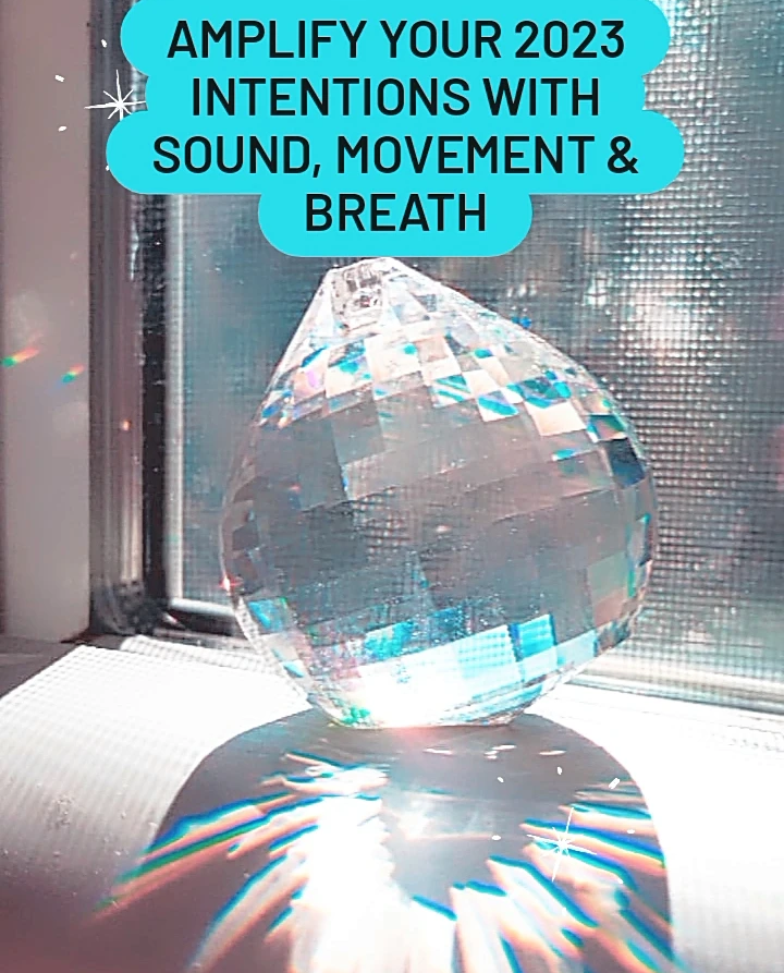 Amplify Your 2023 Intentions with Sound, Movement &amp; Breath Workshop