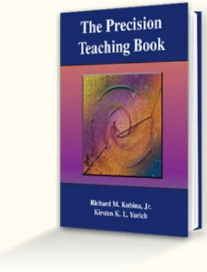 The Precision Teaching Book by Rick Kubina & Kirsten Yurich