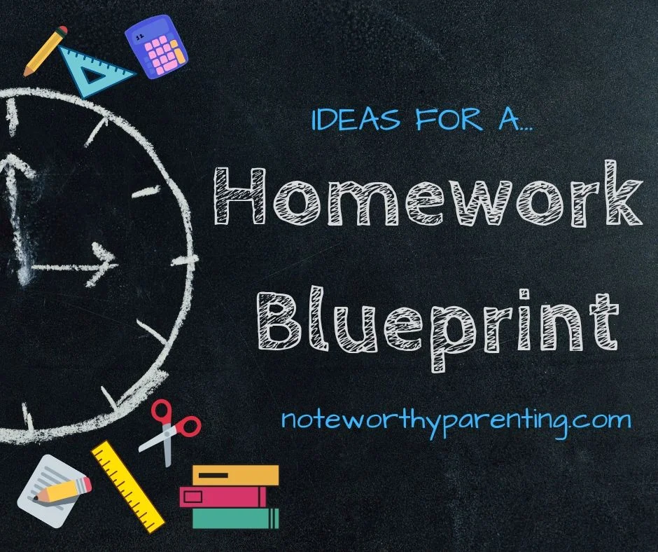 Ideas for a Homework Blueprint — NOTEWORTHY PARENTING
