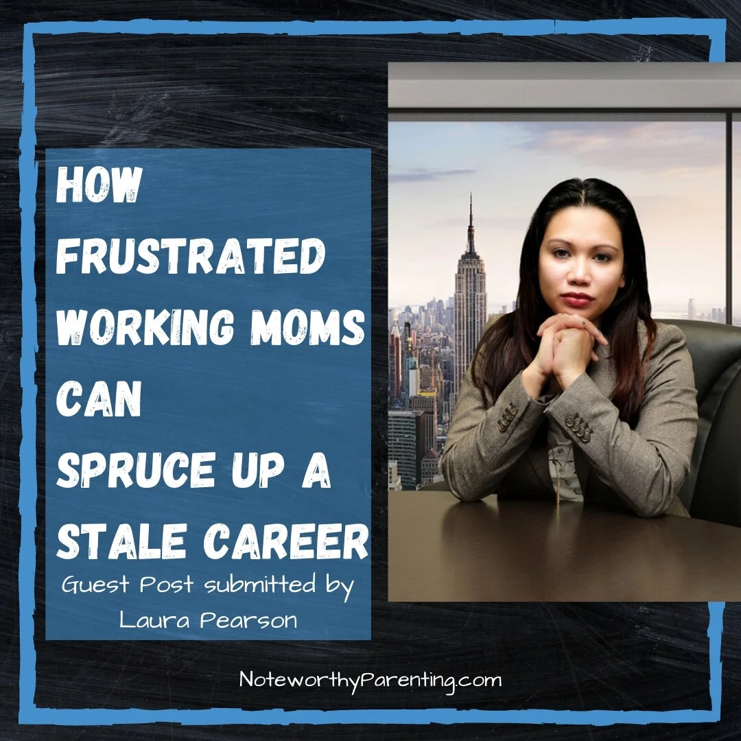 How Frustrated Working Moms Can Spruce Up a Stale Career