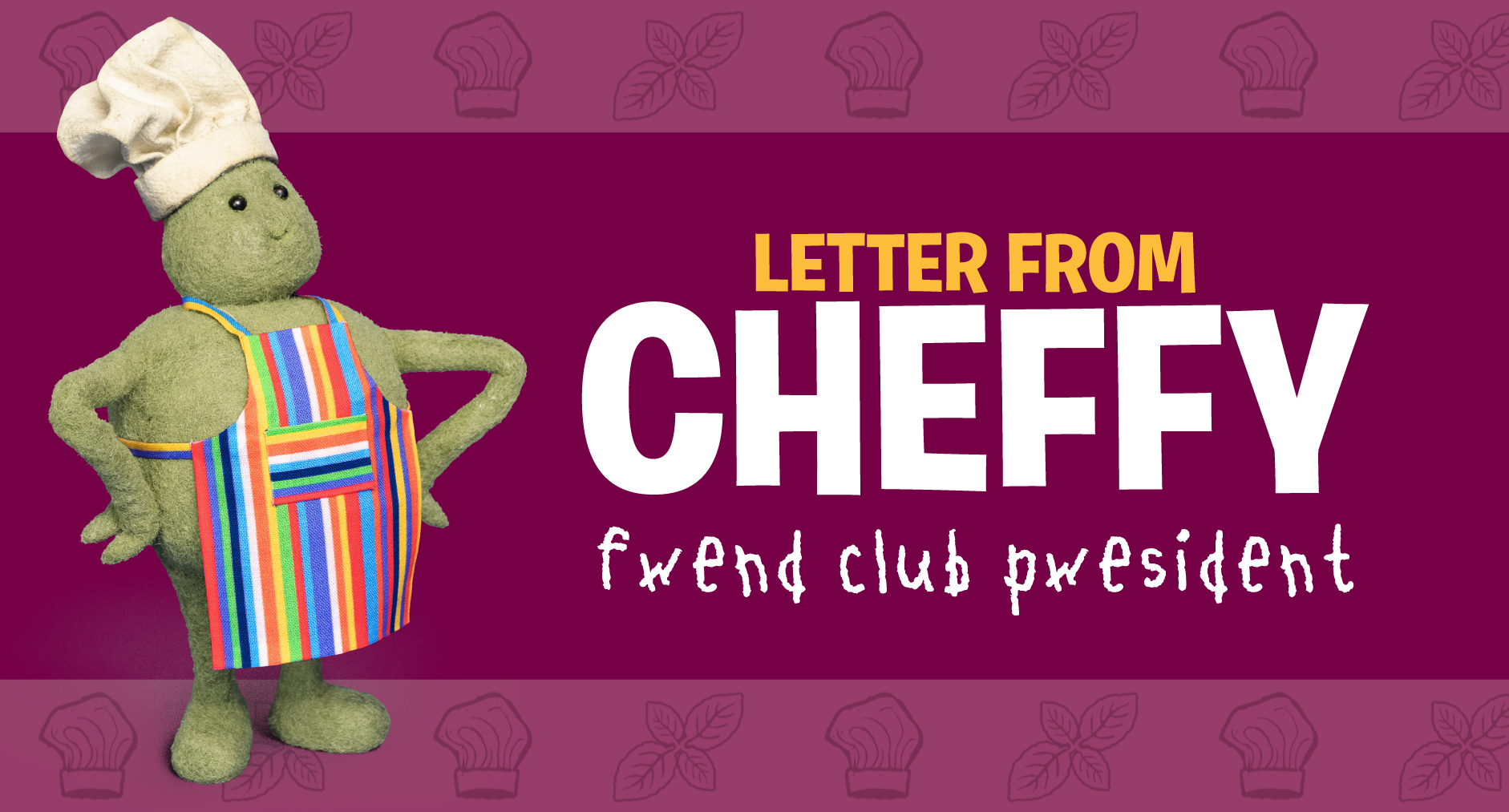 Letter from Cheffy, Fan Club Pwesident