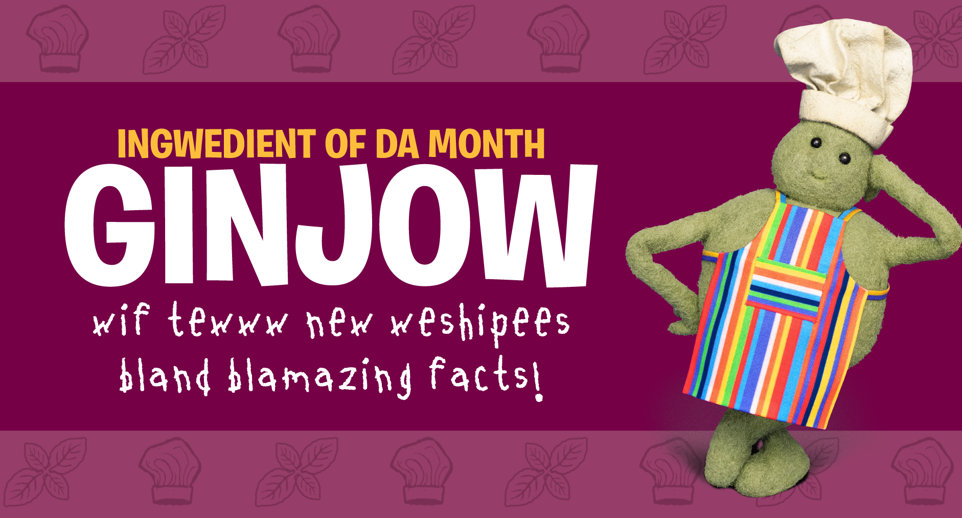 Ingredient of the Month: GINJOW!